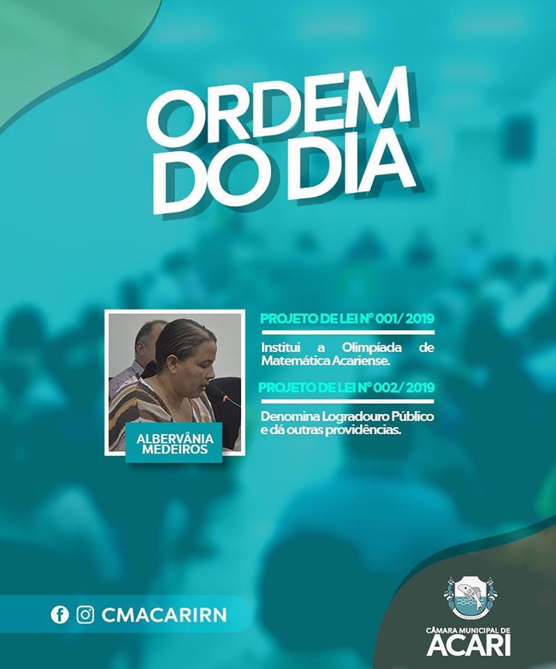 A Câmara Municipal de Acari divulga a seguir a Ordem do Dia da 2ª Sessão Ordinária do 1º Período Legislativo de 2019