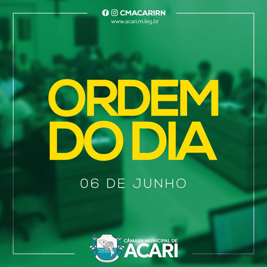 A Câmara Municipal de Acari divulga a seguir a Ordem do Dia