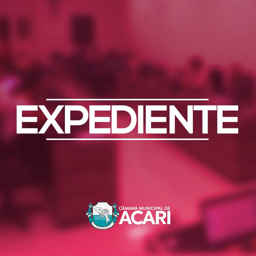 A Câmara Municipal de Acari divulga a seguir as matérias que darão entrada no Expediente da 10ª Sessão Ordinária