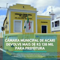 Câmara Municipal de Acari/RN devolve mais de R$ 138 mil para Prefeitura