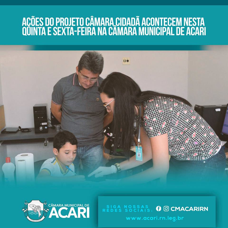 AÇÕES DO PROJETO CÂMARA CIDADÃ ACONTECEM NESTA QUINTA E SEXTA-FEIRA NA CÂMARA MUNICIPAL DE ACARI.