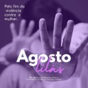 AGOSTO LILÁS | Mês de Conscientização pelo Fim da Violência contra a Mulher