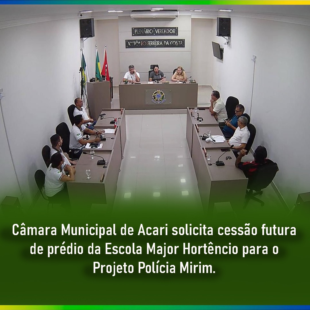 Câmara de Acari solicita prédio da Escola Major Hortêncio para a Polícia Mirim