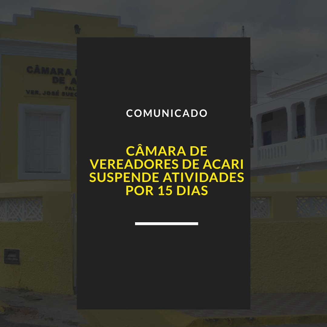 Câmara de Acari suspende atividades pelos próximos 15 dias