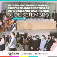 CÂMARA ENTREGA COMENDA MANOEL ESTEVES DE ANDRADE E 18 TÍTULOS DE CIDADANIA ACARIENSE