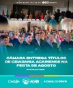 CÂMARA ENTREGA TÍTULOS DE CIDADANIA ACARIENSE NA FESTA DE AGOSTO