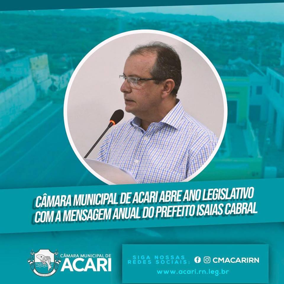 CÂMARA MUNICIPAL DE ACARI ABRE ANO LEGISLATIVO COM A MENSAGEM ANUAL DO PREFEITO ISAIAS CABRAL