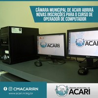 CÂMARA MUNICIPAL DE ACARI ABRIRÁ NOVAS INSCRIÇÕES PARA O CURSO DE OPERADOR DE COMPUTADOR