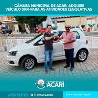 CÂMARA MUNICIPAL DE ACARI ADQUIRE VEÍCULO 0KM PARA AS ATIVIDADES LEGISLATIVAS.