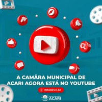 CÂMARA MUNICIPAL DE ACARI AGORA ESTÁ NO YOUTUBE