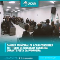 CÂMARA MUNICIPAL DE ACARI CONCEDERÁ 18 TÍTULOS DE CIDADANIA ACARIENSE DURANTE FESTA DA PADROEIRA