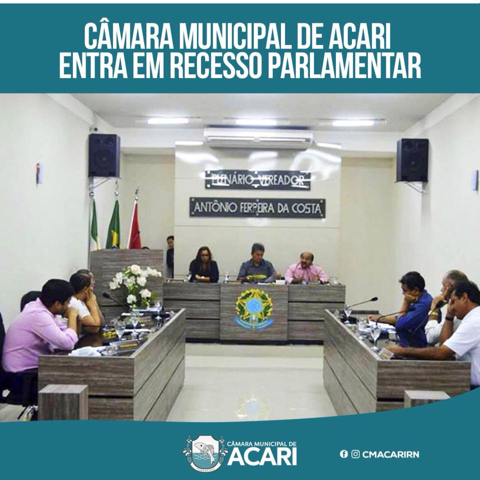 CÂMARA MUNICIPAL DE ACARI ENTRA EM RECESSO PARLAMENTAR