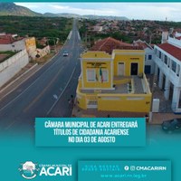 CÂMARA MUNICIPAL DE ACARI ENTREGARÁ TÍTULOS DE CIDADANIA ACARIENSE NO DIA 03 DE AGOSTO