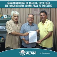 CÂMARA MUNICIPAL DE ACARI FAZ DEVOLUÇÃO HISTÓRICA DE QUASE 100 MIL REAIS AO EXECUTIVO