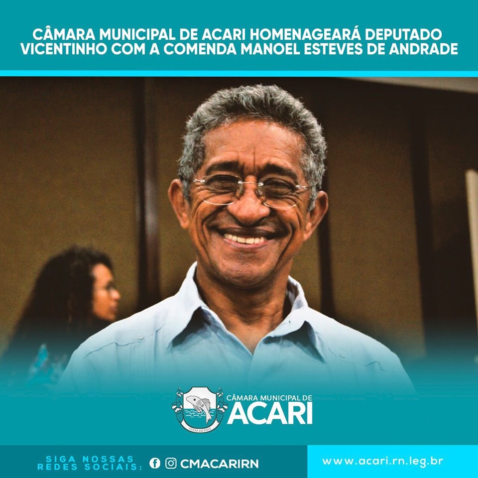 CÂMARA MUNICIPAL DE ACARI HOMENAGEARÁ DEPUTADO VICENTINHO COM A COMENDA MANOEL ESTEVES DE ANDRADE