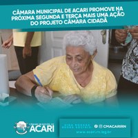 CÂMARA MUNICIPAL DE ACARI PROMOVE NA PRÓXIMA SEGUNDA E TERÇA MAIS UMA AÇÃO DO PROJETO CÂMARA CIDADÃ.