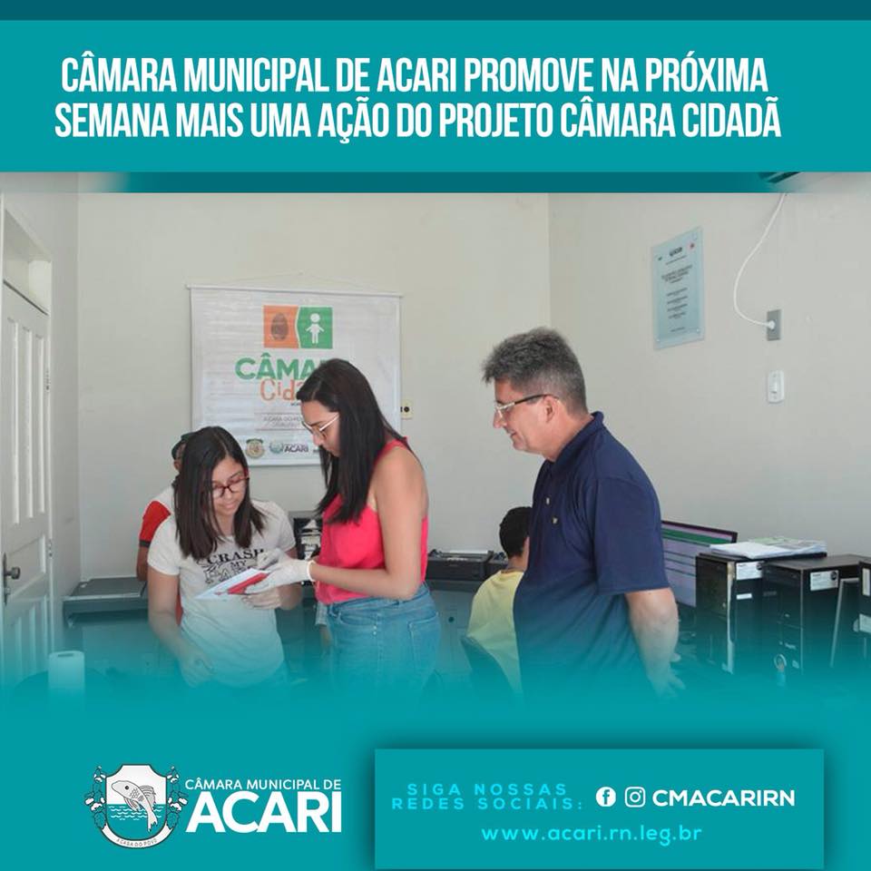 CÂMARA MUNICIPAL DE ACARI PROMOVE NA PRÓXIMA SEMANA MAIS UMA AÇÃO DO PROJETO CÂMARA CIDADÃ