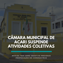Câmara Municipal de Acari suspende atividades coletivas Câmara Municipal de Acari suspende atividades coletivas