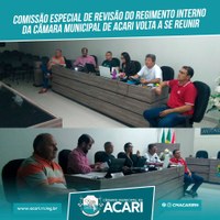 COMISSÃO ESPECIAL DE REVISÃO DO REGIMENTO INTERNO DA CÂMARA MUNICIPAL DE ACARI VOLTA A SE REUNIR