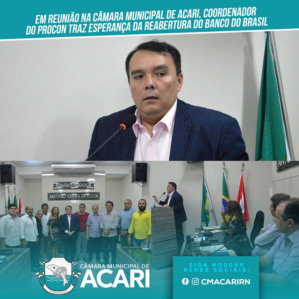 EM REUNIÃO NA CÂMARA MUNICIPAL DE ACARI, COORDENADOR DO PROCON TRAZ ESPERANÇA DA REABERTURA DO BANCO DO BRASIL