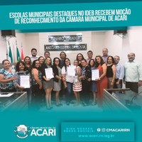 ESCOLAS MUNICIPAIS DESTAQUES NO IDEB RECEBEM MOÇÃO DE RECONHECIMENTO DA CÂMARA MUNICIPAL DE ACARI.