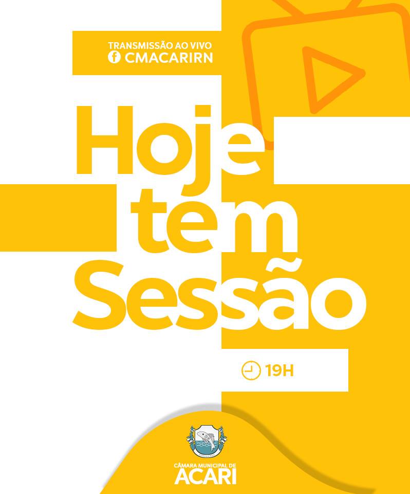 HOJE TEM SESSÃO ORDINÁRIA!