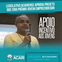 LEGISLATIVO ACARIENSE APROVA PROJETO QUE CRIA PRÊMIO JOVEM EMPREENDEDOR