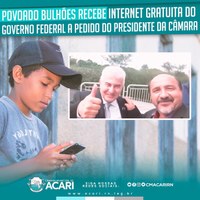 POVOADO BULHÕES RECEBE INTERNET GRATUITA DO GOVERNO FEDERAL A PEDIDO DO PRESIDENTE DA CÂMARA