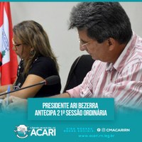PRESIDENTE ARI BEZERRA ANTECIPA 21ª SESSÃO ORDINÁRIA