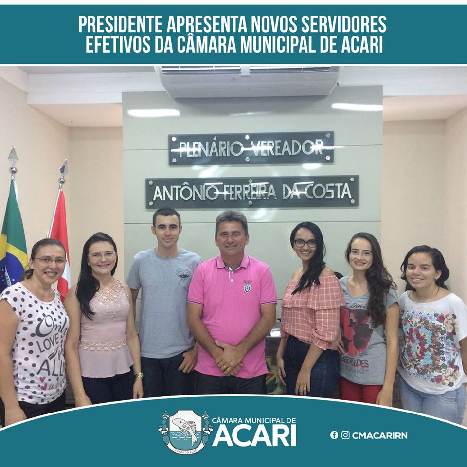 PRESIDENTE DA CÂMARA APRESENTA NOVOS SERVIDORES EFETIVOS DA CÂMARA MUNICIPAL DE ACARI