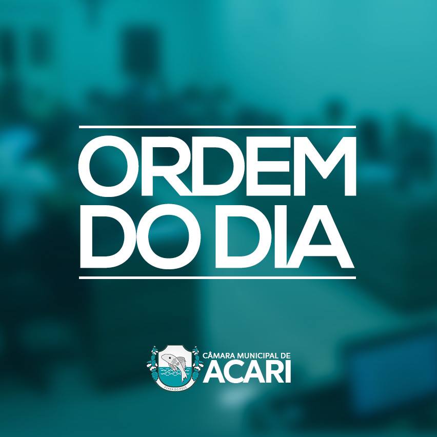 SAIBA QUAIS SÃO AS MATÉRIAS QUE SERÃO VOTADAS NA PRÓXIMA SESSÃO DA CÂMARA MUNICIPAL DE ACARI