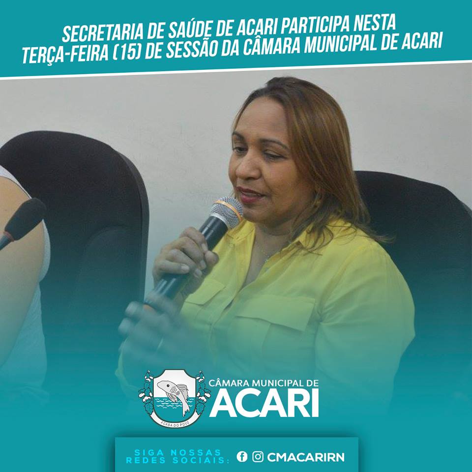 SECRETÁRIA DE SAÚDE PARTICIPA DE SESSÃO DA CÂMARA MUNICIPAL DE ACARI NESTA TERÇA-FEIRA (15)