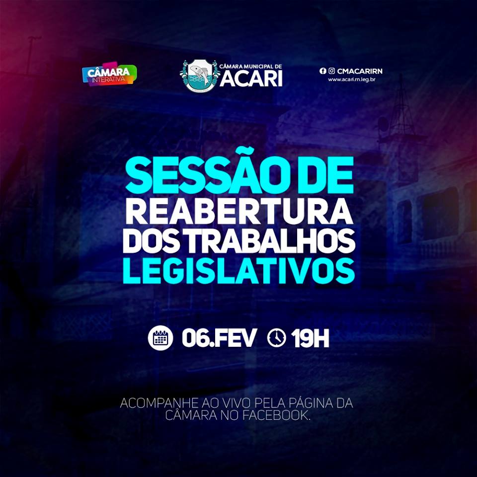 SESSÃO DE REABERTURA DOS TRABALHOS LEGISLATIVOS DA CÂMARA MUNICIPAL DE ACARI ACONTECE NESTA TERÇA-FEIRA (06)
