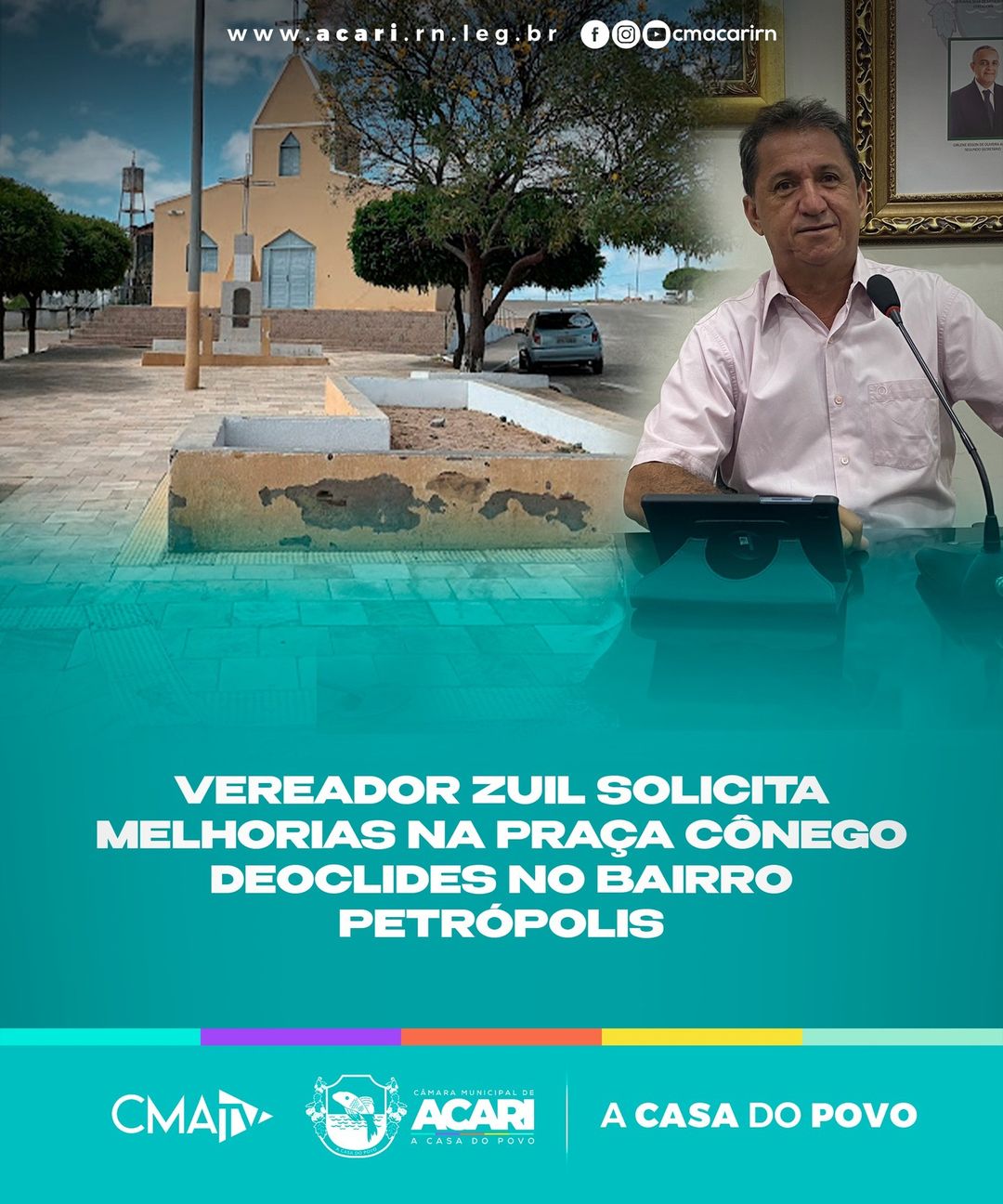 VEREADOR ZUIL SOLICITA MELHORIAS NA PRAÇA CÔNEGO DEOCLIDES NO BAIRRO PETRÓPOLIS