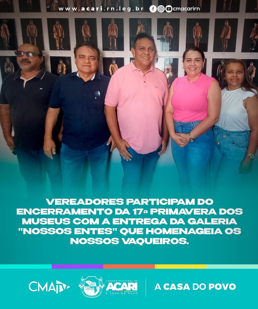 VEREADORES PARTICIPAM DO ENCERRAMENTO DA 17ª PRIMAVERA DOS MUSEUS COM A ENTREGA DA GALERIA "NOSSOS ENTES" QUE HOMENAGEIA OS NOSSOS VAQUEIROS